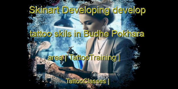 Skinart Developing develop tattoo skils in Budhe Pokhara area | TattooTraining | TattooClasses | SkinartTraining-Nepal